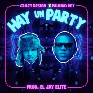 Crazy Design Ft Paulino Rey – Hay Un Party